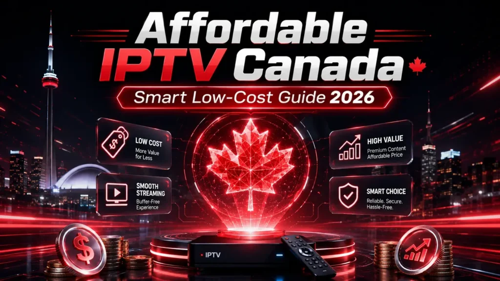 Affordable IPTV Canada smart low-cost guide 2026 with futuristic maple leaf, value icons, and streaming design