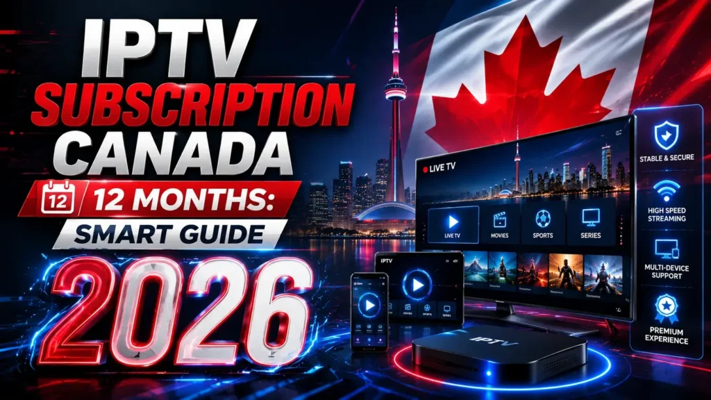 IPTV Subscription Canada 12 Months Smart Guide 2026 with futuristic streaming screens, maple leaf design, and premium IPTV technology.