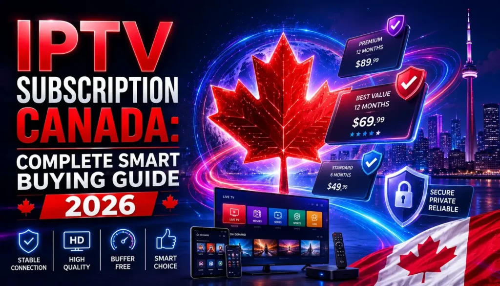 IPTV Subscription Canada complete smart buying guide 2026 with futuristic Canada-themed design, smart plan comparison, secure streaming icons, and maple leaf visuals.