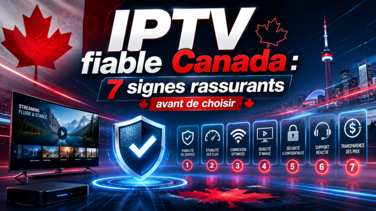 Image illustrant IPTV fiable Canada avec 7 signes rassurants avant de choisir un service stable et sécurisé