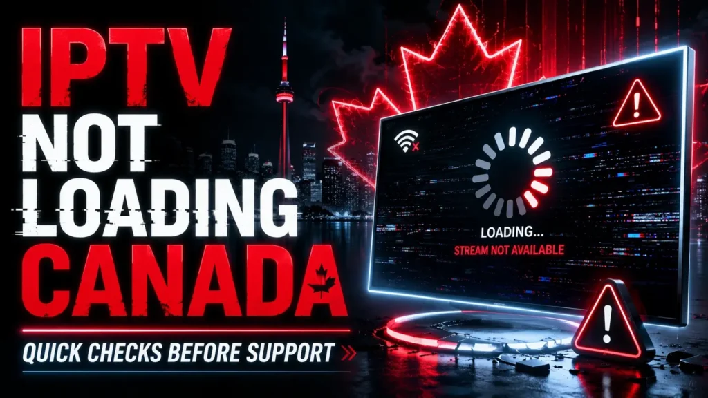 IPTV Not Loading Canada troubleshooting image with loading screen, warning icons, Canadian maple leaf, and quick checks before support.