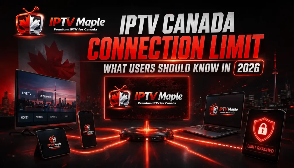IPTV Canada connection limit explained for users in 2026