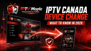 IPTV Canada device change between Smart TV and mobile device in 2026
