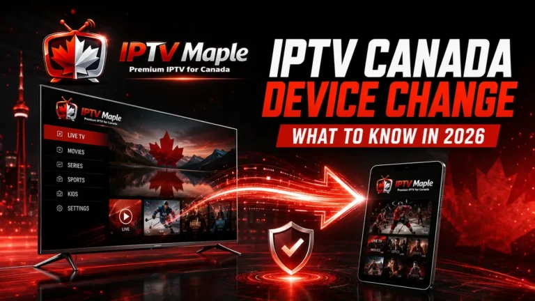 IPTV Canada device change between Smart TV and mobile device in 2026