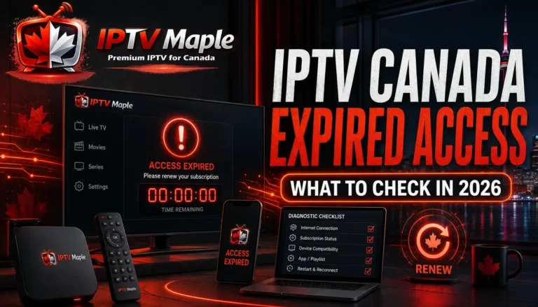 IPTV Canada expired access – what to check in 2026
