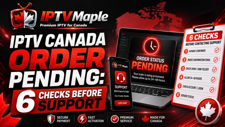 IPTV Canada order pending checklist with 6 checks before contacting support by IPTV Maple
