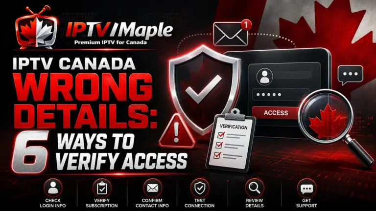 IPTV Canada wrong details guide showing 6 ways to verify access information after activation